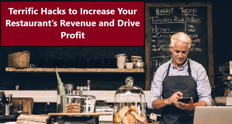 Terrific Hacks to Increase Your Restaurant’s Revenue and Drive Profit