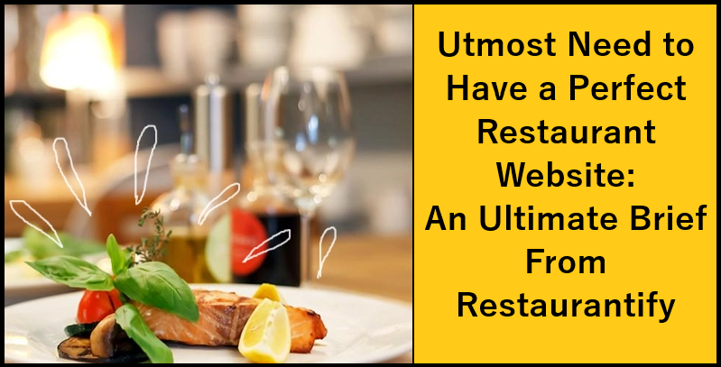 Utmost Need to Have a Perfect Restaurant Website