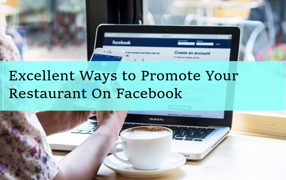 Excellent Ways to Promote Your Restaurant On Facebook