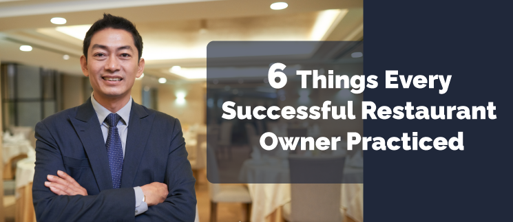 6 Things Every Successful Restaurant Owner Practiced