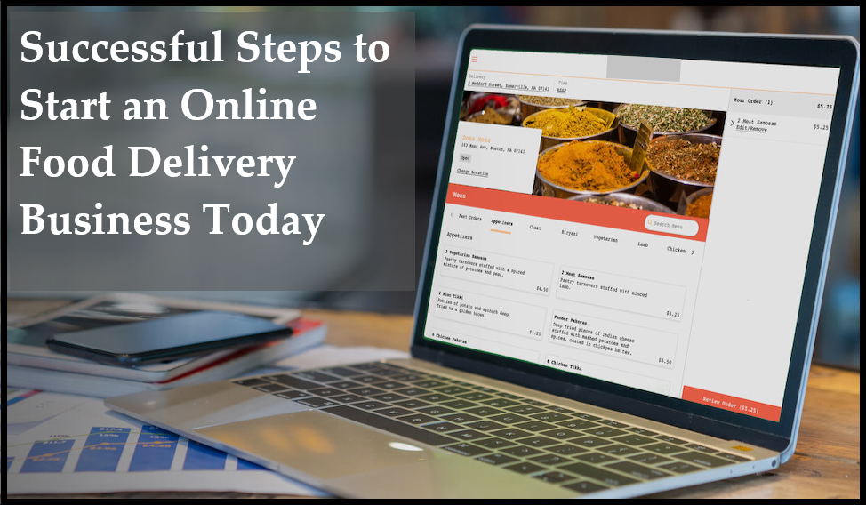 Successful Steps To Start An Online Food Delivery Business Today